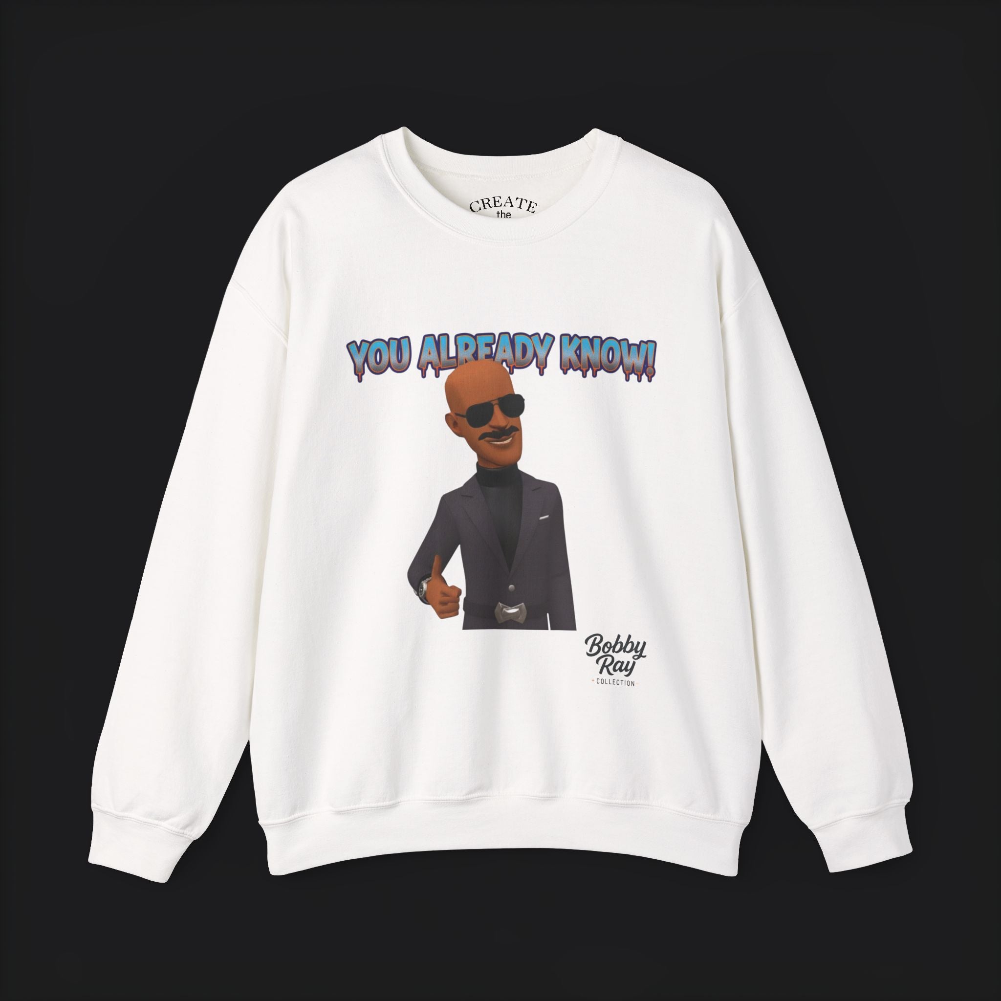 Hey Bobby Ray Crewneck Sweatshirt — "You Already Know" Graphic
