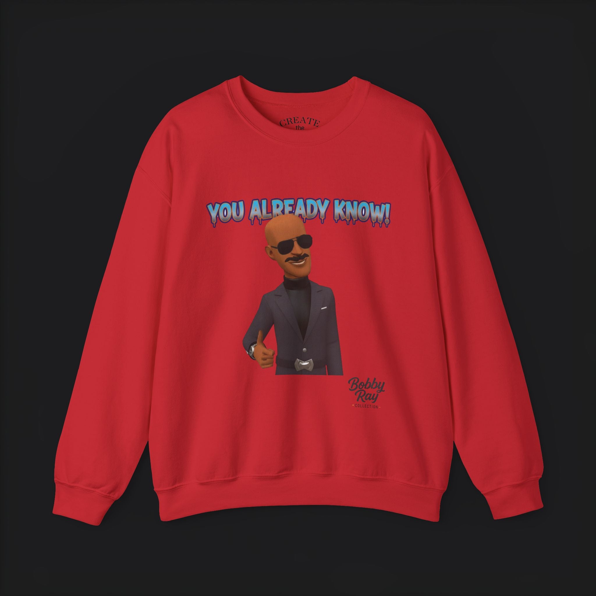 Hey Bobby Ray Crewneck Sweatshirt — "You Already Know" Graphic